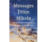 Messages from Mikela: 50 Spiritual Doorways to the Divine Inside You