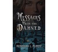 Messages From the Damned - Rebekah L. Purdy - Rowan Prose Publishing - ebook (ePub) - Livre