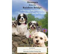 Messages from the Rainbow Bridge: A Therapy Dog's Guide to Grief Support for Pet Parents
