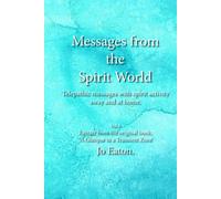 Messages From The Spirit World: Telepathic Messages With Spirit Activity Away And At Home.
