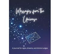 Messages From the Universe: A Journal for signs, dreams, and divine nudges