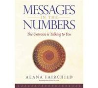 Messages in the Numbers The Universe Is Talking to You by Alana Fairchild & Michael Doran Alana Fairchild Michael Doran (Auteur)