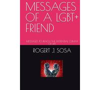 MESSAGES OF A LGBT+ FRIEND: MESSAGES TO REACH THE EXISTENTIAL CLIMAX OF LIFE