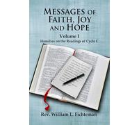 Messages of Faith, Joy and Hope: Volume I: Homilies on the Readings of Cycle C