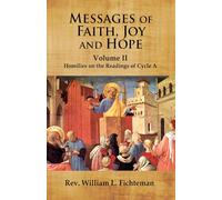 Messages of Faith, Joy and Hope: Volume II: Homilies on the Readings of Cycle A