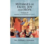 Messages of Faith, Joy and Hope: Volume II: Homilies on the Readings of Cycle C
