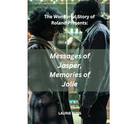 Messages of Jasper, Memories of Jolie: The Wonderful Story of Roland