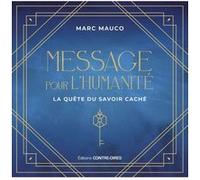 Messages pour l'humanité - La quête du savoir caché Marc Mauco (Auteur)