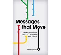 Messages That Move: How to Give Bible Talks That Challenge and Inspire