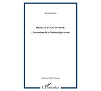 Messali avant Messali L'invention de la Nation algérienne - Jacques Simon - L'harmattan - broché - Etude