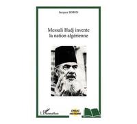 Messali Hadj Invente La Nation Algérienne