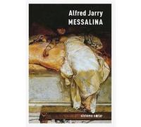 Messalina - Romance Da Antiga Roma Jarry, Alfred (Auteur)