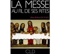 Messe au fil de ses rites R. Le Gall (Auteur)