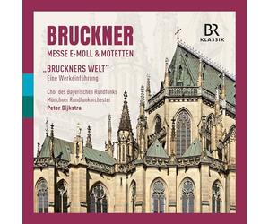 Messe en Mi Mineur - Motets - "Bruckner'S World" - An Introduction to the Works"