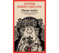 Messe noire Une enquête du commissaire aux morts étranges - Olivier Barde-Cabuçon - Actes sud - Poche - Roman