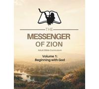 Messenger of Zion Adult Bible Curriculum: Volume 1: Beginning with God