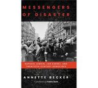 Messengers Of Disaster: Raphael Lemkin, Jan Karski, And Twentieth-Century Genocides