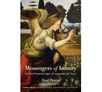 Messengers of Infinity: On the Pictorial Logic of Leonardo Da Vinci