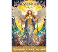 Messengers of Light: Angel Coloring Book for Adults: Relaxing and Inspirational Angel Designs for Stress Relief, Mindfulness, and Spiritual Coloring