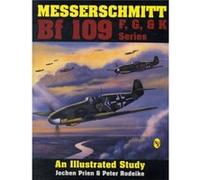 Messerschmitt Bf 109 F G K Series by Peter Rodeike Jochen Prien, Peter Rodeike (Auteur)