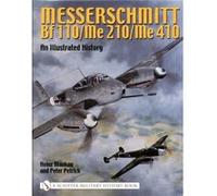 Messerschmitt Bf 110/Me 210/Me 410: An Illustrated History by Mankau, Heinz NEUF