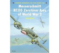 Messerschmitt Bf110 Zerstorer Aces of World War 2 John Weal (Auteur)