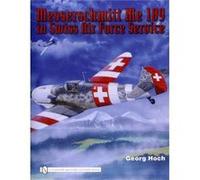 Messerschmitt Me 109 in Swiss Air Force Service by Georg Hoch Georg Hoch (Auteur)