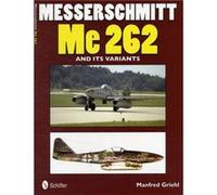 Messerschmitt Me 262 And Its Variants (Paperback) Manfred Griehl, (Auteur)