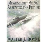 Messerschmitt Me 262 Walter J. Boyne (Auteur)