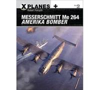 Messerschmitt Me 264 Amerika Bomber (X-Planes) - [Livre en VO] Robert Forsyth, Jim Laurier, Gareth Hector (Auteur)
