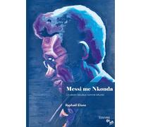 Messi me Nkonda Un destin fabuleux nommé bikutski - Raphaël Elono - Edilivre-Aparis - broché - Autobiographie