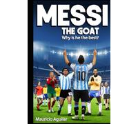 MESSI THE GOAT: Why is he the best?