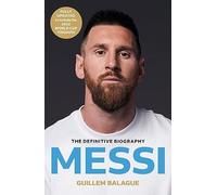 Messi: The must-read biography of the World Cup champion, now fully updated