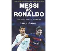 Messi vs. Ronaldo Caioli, Luca (Auteur)