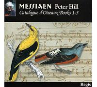 Messiaen : Catalogue d'oiseaux 1-3. Hill.