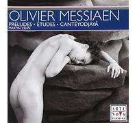 Messiaen - Olivier Messiaen : Préludes; Études; Cantéyodjayâ