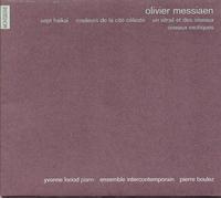 Messiaen - Pierre Boulez: Sept Haïkaï - Couleurs De La Cité Céleste - Un Vitrail Et Des Oiseaux - Oiseaux Exotiques