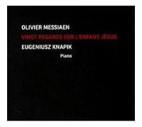 Messiaen : Vingt Regards Sur l'Enfant-Jésus. Knapik.