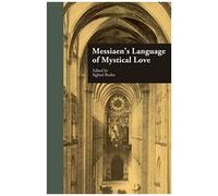 Messiaen's Language Of Mystical Love