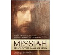 Messiah: Behold The Lamb Of God - Complete Documentary Television Series