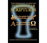 Messianic Aleph Tav Interlinear Scriptures Volume Four The Gospels, Aramaic Peshitta-Greek-Hebrew-Phonetic Translation-English, Bold Black Edition Study Bible