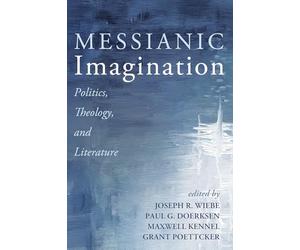 Messianic Imagination: Politics, Theology, and Literature