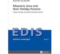 Messianic Jews And Their Holiday Practice: History, Analysis And Gentile Christian Interest (Edition Israelogie) (Hardcover) Evert W Van De Poll, (Auteur)