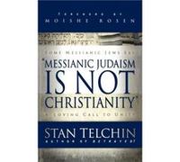 Messianic Judaism is Not Christianity A Loving Call to Unity by Moishe Rosen Stan Telchin (Auteur)