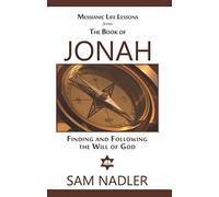 Messianic Life Lessons from the Book of Jonah: Finding and Following the Will of God
