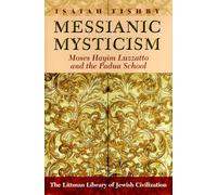 Messianic Mysticism: Moses Hayim Luzzatto and the Padua School