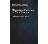 Messianische Prophetien im Alten Testament: Die Offenbarung des Messias