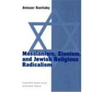 Messianism, Zionism, and Jewish Religious Radicalism, Chicago Studies in the History of Judaism Series Aviezer Ravitzky (Auteur)