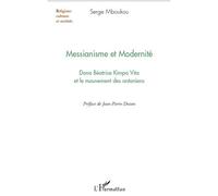 Messianisme et modernité Dona Béatrice Kimpa Vita et le mouvement des antoniens - Serge Mboukou - L'harmattan - broché - Essai