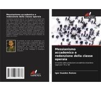 Messianismo Accademico E Redenzione Della Classe Operaia